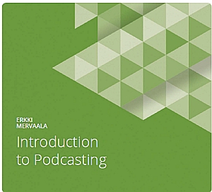 Guide-#5: Introduction to Podcasting by Erkki Mervaala